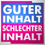 Guter Inhalt, Schlechter Inhalt